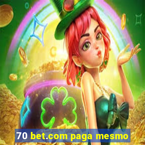 70 bet.com paga mesmo